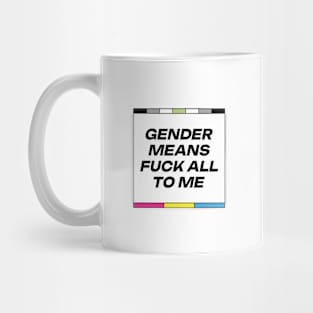 [Agender + Pansexual Pride] Gender Means F*** All To Me Mug